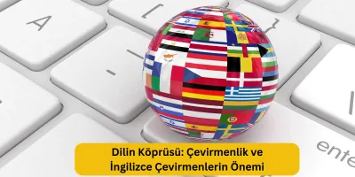 Dilin Köprüsü: Çevirmenlik ve İngilizce Çevirmenlerin Önemi