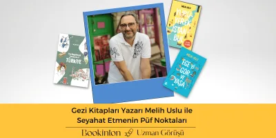 Gezi Kitapları Yazarı Melih Uslu ile Seyahat Etmenin Püf Noktaları