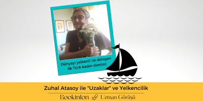 Zuhal Atasoy ile “Uzaklar” ve Yelkencilik