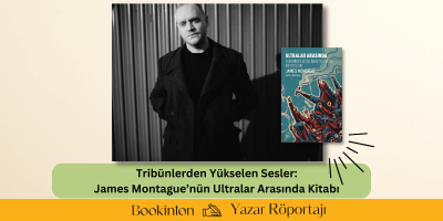 Tribünlerden Yükselen Sesler: James Montague’nün Ultralar Arasında Kitabı 