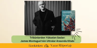 Tribünlerden Yükselen Sesler: James Montague’nün Ultralar Arasında Kitabı 
