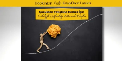 Çocuktan Yetişkine Herkes İçin Psikolojik Sağlamlığı Arttıracak Kitaplar