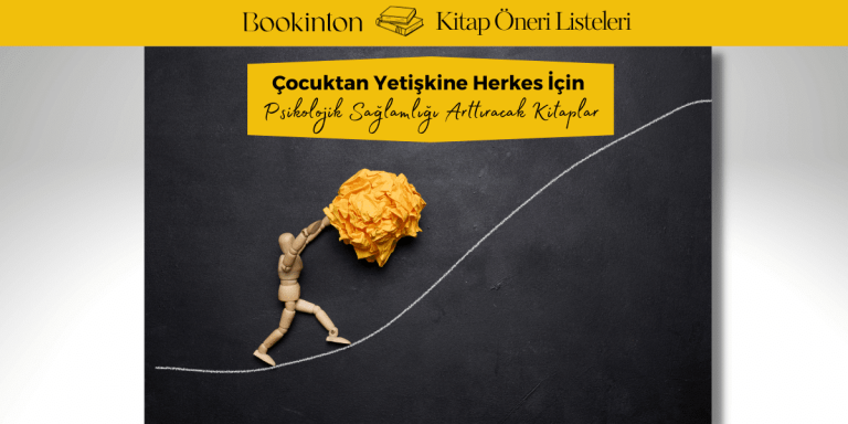 Çocuktan Yetişkine Herkes İçin Psikolojik Sağlamlığı Arttıracak Kitaplar