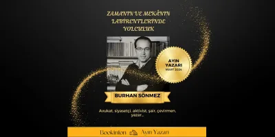 BURHAN SÖNMEZ EDEBİYATI: ZAMANIN VE MEKÂNIN LABİRENTLERİNDE YOLCULUK