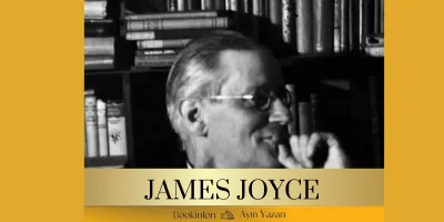 James’ten Joyce’a:Bir Bakışta James Joyce