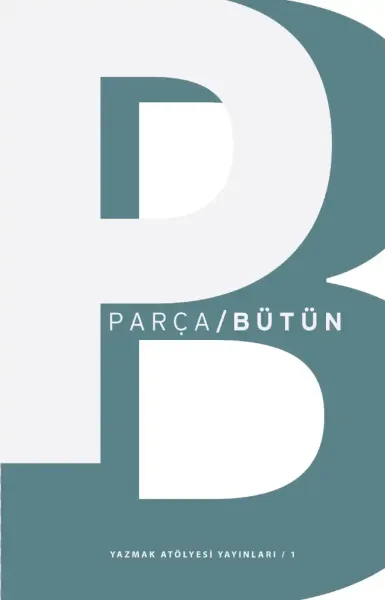 Ayfer Tunç’un Yazmak Atölyesi’nden Yeni Kitap: Parça/Bütün
