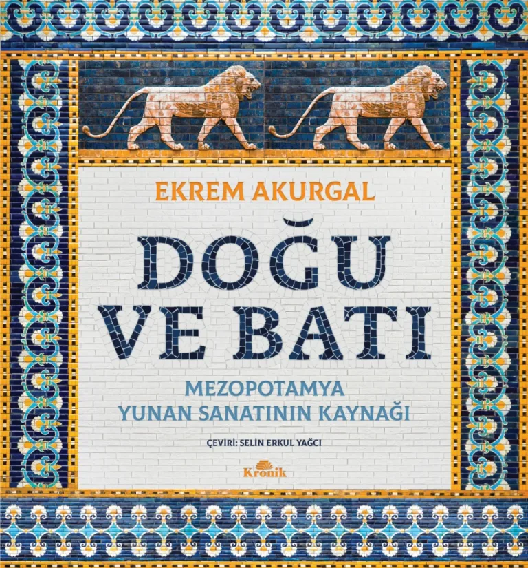 Doğu ve Batı -Mezopotamya: Yunan Sanatının Kaynağı