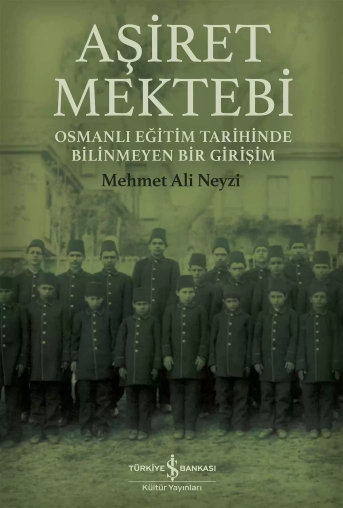 Aşiret Mektebi- Osmanlı Eğitim Tarihinde Bilinmeyen Bir Girişim