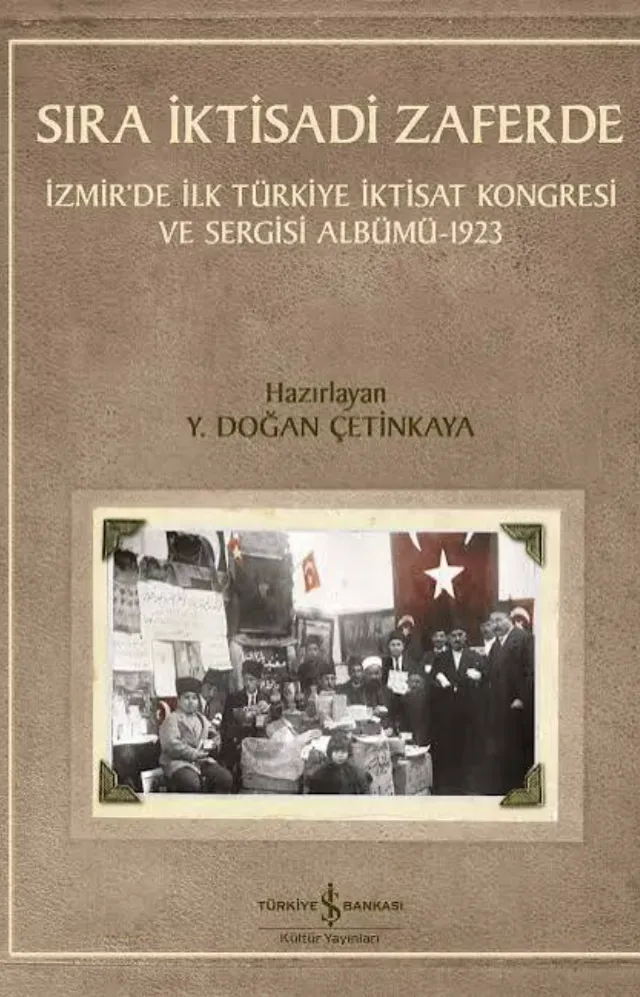 Sıra İktisadi Zaferde – İzmir’de İlk Türkiye İktisat Kongresi ve Sergisi