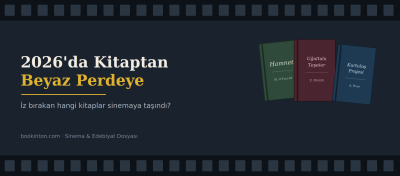 2026’da Kitaptan Beyaz Perdeye: İz Bırakan Hangi Kitaplar Sinemaya Taşındı?