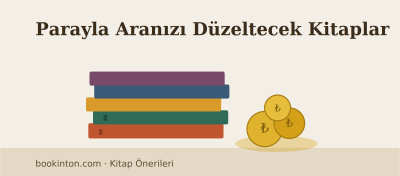 Parayla Aranızı Düzeltecek Kitaplar: Zihniyetten Yatırıma Bir Okuma Rehberi