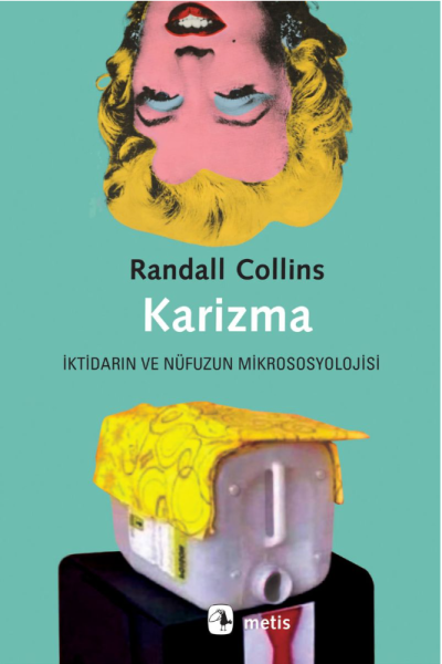 Karizma İktidarın ve Nüfuzun Mikrososyolojisi