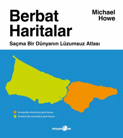 BERBAT HARİTALAR : Saçma Bir Dünyanın Lüzumsuz Atlası