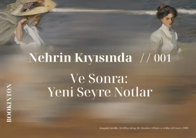 Nehrin Kıyısında Ve Sonra: Yeni Seyre Notlar