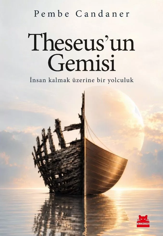 THESEUS’UN GEMİSİ İnsan Kalmak Üzerine Bir Yolculuk